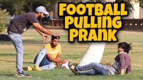 Football Pulling Prank | Pranks In Pakistan | Desi Pranks 2.O