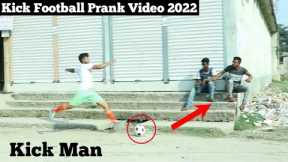 New Year's new fake football kick prank 2022 ! Football Scary Prank Gone Wrong Reaction By @2021