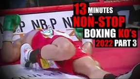 13 Minutes of Non-stop KO's in Boxing 2022 I Part 3