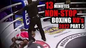 13 Minutes of Non-stop KO's in Boxing 2022 I Part 5
