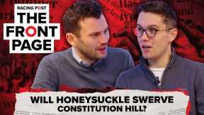Will Honeysuckle SWERVE Constitution Hill? | Horse Racing News | The Front Page