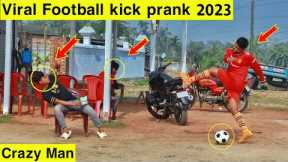 New Viral Fake Football kick Prank 2023!!Football scray prank gone Wrong Reaction@Crazy fun prank