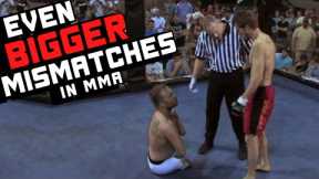 Even BIGGER Mismatches In MMA
