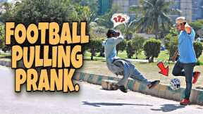 Football Pulling Prank | Pranks In Pakistan | Unlimited Pranks | 2023.