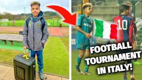 GOING ITALY TO PLAY FOOTBALL | FOOTBALL TOURNAMENT!