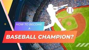 How to become a Baseball Champion ?⚾️🎉🏆