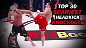 Top 30 Scariest Head Kick Knockouts of All time ( MMA, Muay Thai & Kickboxing )