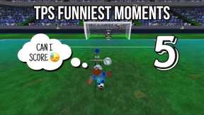 TPS ULTIMATE SOCCER | FUNNIEST MOMENTS 5