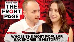 Who is the most popular RACEHORSE in history? | The Front Page | Horse Racing News