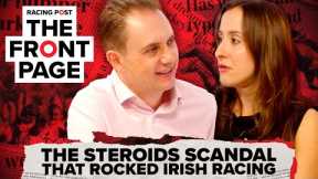 The steroids SCANDAL that rocked Irish racing| The Front Page | Horse Racing News