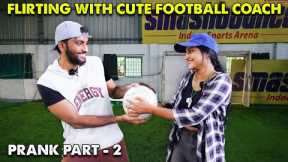 Flirting With Cute football Coach Prank ⚽👩❤️ Part-2🔥🔥 | Kovai Kusumbu | Kovai 360*