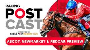 Horse Racing Weekend Preview | Ascot, Newmarket & Redcar | Racing Postcast | Horse Racing Tips