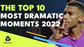 The Top 10 Most Dramatic ATP Tennis Moments Of 2022!