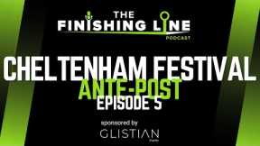 2024 Cheltenham Festival Ante-Post Betting Tip | Episode 5 | Horse Racing Tips