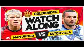 MANCHESTER UNITED vs ASTON VILLA Live with MARK GOLDBRIDGE