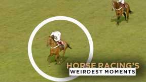 6 OF THE WEIRDEST HORSE RACING MOMENTS