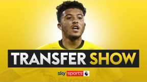 TRANSFER SHOW LIVE | Dortmund close to completing Jadon Sancho deal