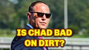 Is Chad Brown A BAD Or A GOOD Horse Racing Trainer On Dirt?