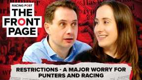 Restrictions - a MAJOR worry for punters and racing | The Front Page | Horse Racing News