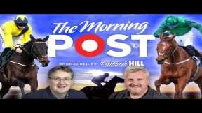 Sandown & Leopardstown Preview Show | Horse Racing Tips | The Morning Post