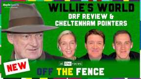 DUBLIN RACING FESTIVAL REFLECTIONS + CHELTENHAM EYECATCHERS | OFF THE FENCE | S4 Ep13