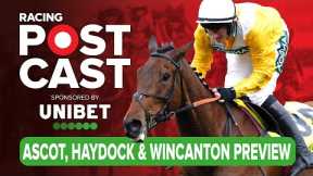 Ascot, Haydock and Wincanton Preview | Horse Racing Tips | Racing Postcast sponsored by Unibet
