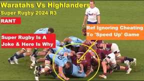 Rant: Referee Ignoring Cheating! Waratahs Vs Highlanders Super Rugby 2024 R3. Reactions, Review