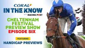 Cheltenham Festival Handicaps Preview Show LIVE | Episode Six | Horse Racing Tips | In The Know