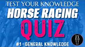 Test Your Horse Racing Knowledge with this Fun Quiz!
