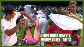 Tennis Mishaps, Fails & Funny Moments | Part 08