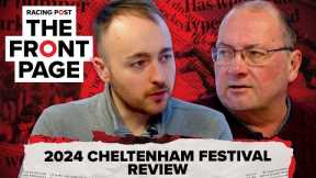 2024 Cheltenham Festival Review | The Front Page | Horse Racing News