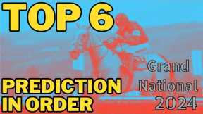 GRAND NATIONAL TIPS 2024 - PREDICTING THE TOP 6 (IN ORDER) #grandnational #horseracing