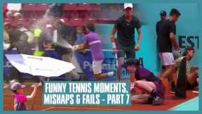 Tennis Mishaps, Fails & Funny Moments | Part 07