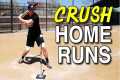 CRUSH MORE HOME RUNS With These 3