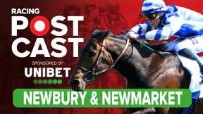 Newbury and Newmarket Preview | Horse Racing Tips | Racing Postcast sponsored by Unibet
