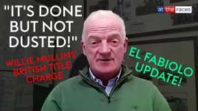 WILLIE MULLINS hoping El Fabiolo can seal British title celebrations!