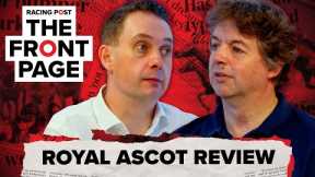 Royal Ascot 2024 review | The Front Page | Horse Racing News | Racing Post