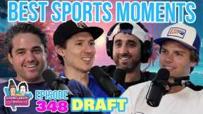 DRAFT: Best Sports Moments of All Time | EP 348