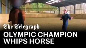 Olympic champion Charlotte Dujardin whips horse 24 times in shocking video