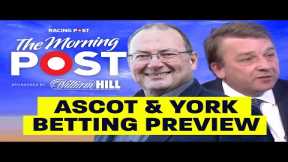 Ascot and York Betting Preview | The Morning Post | Horse Racing Tips | Racing Post