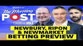 Newbury, Ripon and Newmarket Betting Preview | The Morning Post | Horse Racing Tips | Racing Post