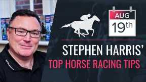 Stephen Harris’ top horse racing tips for Monday 19th August