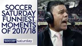 Soccer Saturday: Funniest Moments of 2017/18!