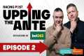 Upping The Ante | Episode 2 |