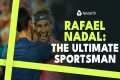 Rafael Nadal's Best Sportsmanship