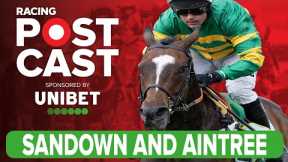 Sandown and Aintree Preview | Horse Racing Tips | Racing Postcast | Unibet