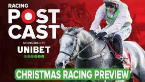 Christmas Racing Preview | Horse Racing Tips | Racing Postcast | Unibet