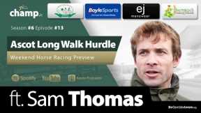 Ascot Long Walk Hurdle Preview Ft. SAM THOMAS ⭐ Weekend Horse Racing Tips 🏇