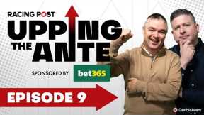 Upping The Ante | Episode 9 | Cheltenham Festival 2025 Ante-Post Tips | Racing Post