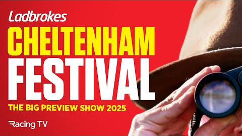 LADBROKES CHELTENHAM FESTIVAL THE BIG PREVIEW SHOW 2025